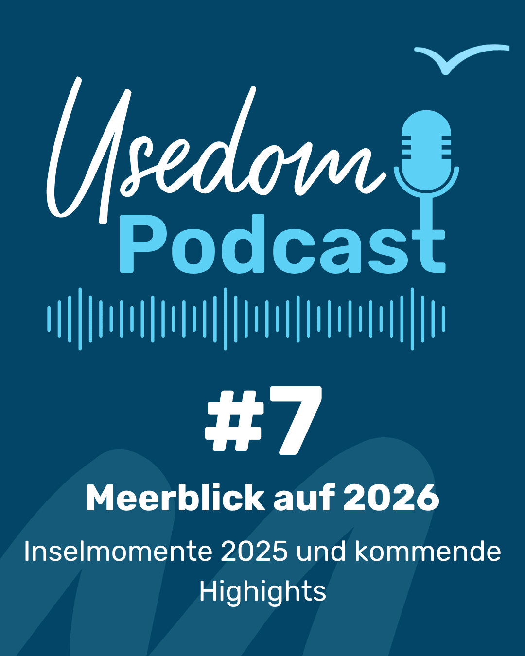 Usedom Podcast Folge 7 mit dem Titel: Meerblick auf 2026 - Inselmomente 2025 und kommende Highlights